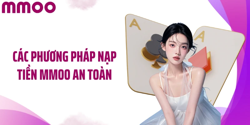 Các phương pháp nạp tiền MMOO an toàn