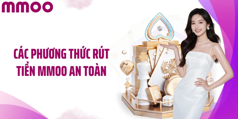 Các phương thức rút tiền MMOO an toàn