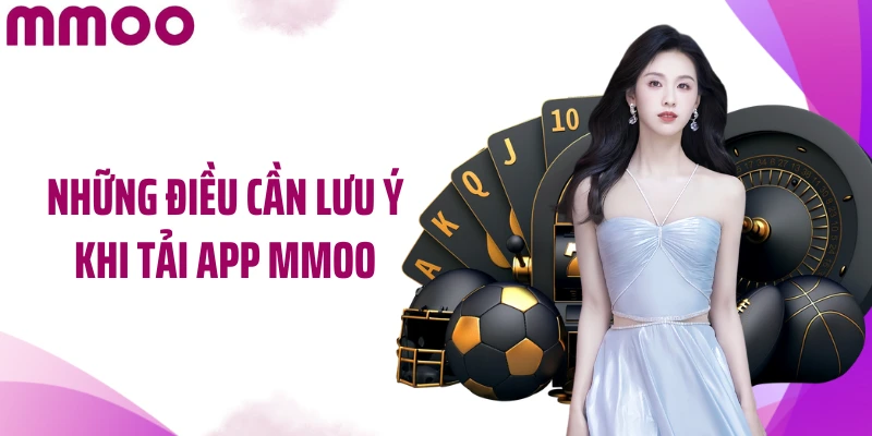 Những điều cần lưu ý khi tải app MMOO