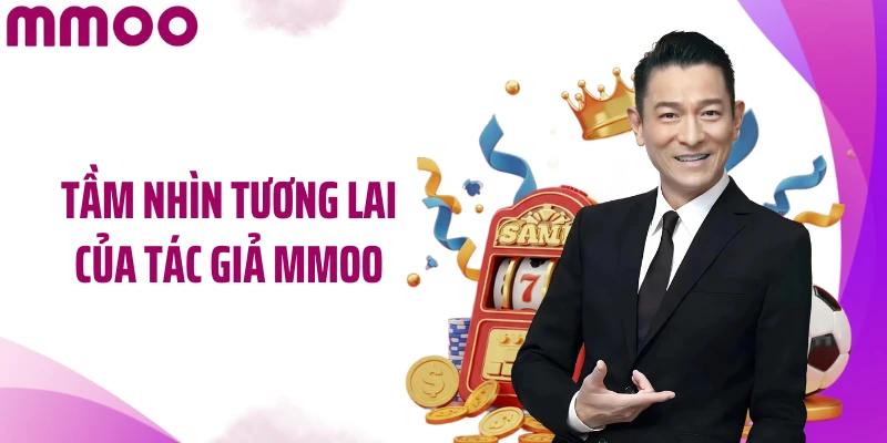 Tầm nhìn tương lai của tác giả MMOO