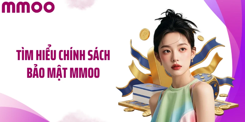 Tìm hiểu chính sách bảo mật MMOO