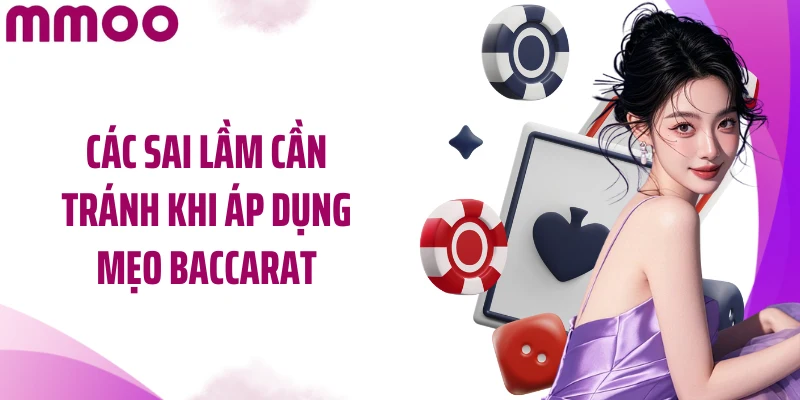 Các sai lầm cần tránh khi áp dụng mẹo Baccarat