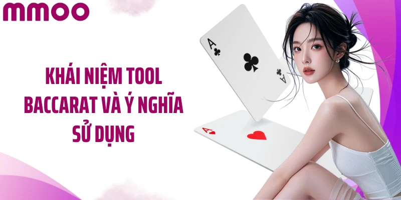 Khái niệm tool Baccarat và ý nghĩa sử dụng