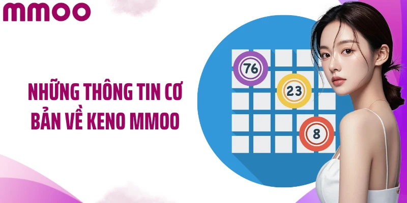 Những thông tin cơ bản về Keno MMOO