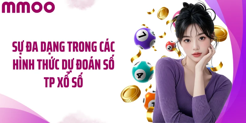 Sự đa dạng trong các hình thức dự đoán số TP xổ số