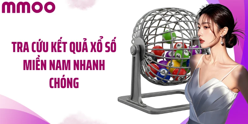 Tra cứu kết quả xổ số miền Nam nhanh chóng
